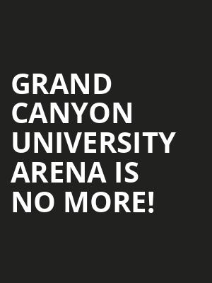 Grand Canyon University Arena is no more